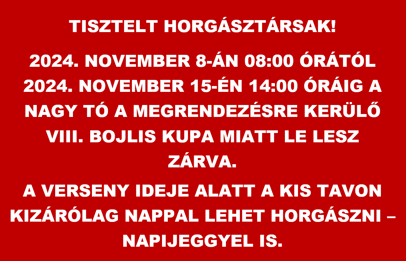 NAGY TÓ LEZÁRÁS 2024.11.08. 12:00 – 2024.11.15. 14:00